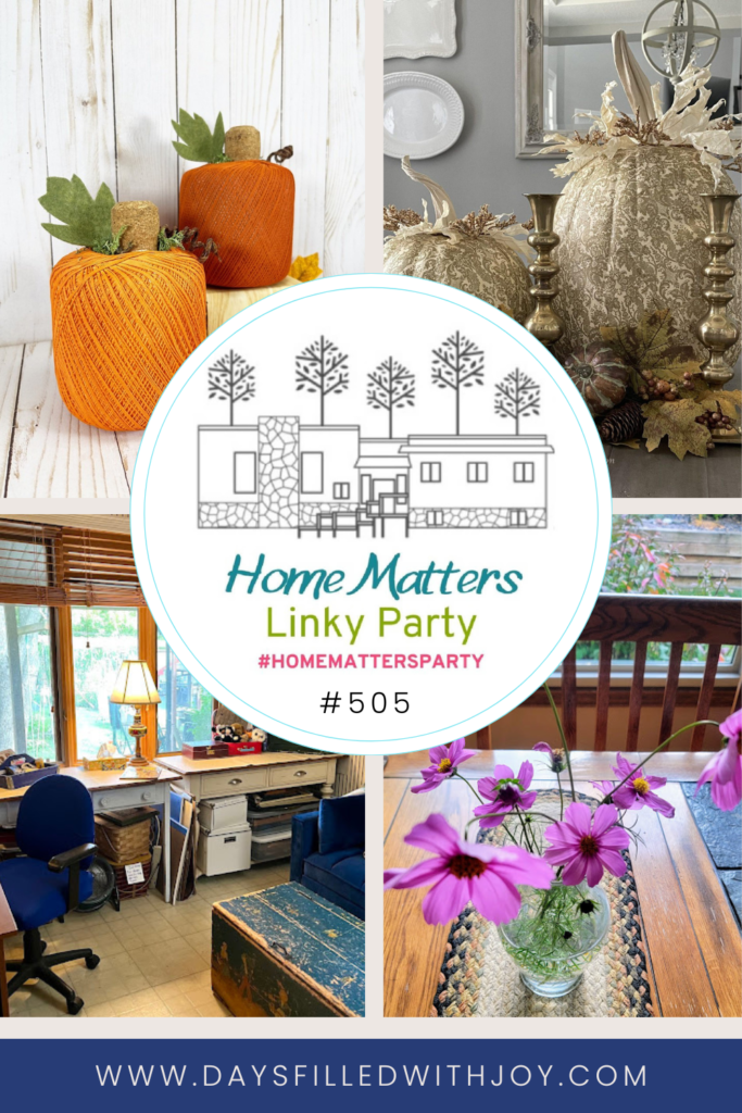 Home Matters Linky Party #505 - Days Filled With Joy